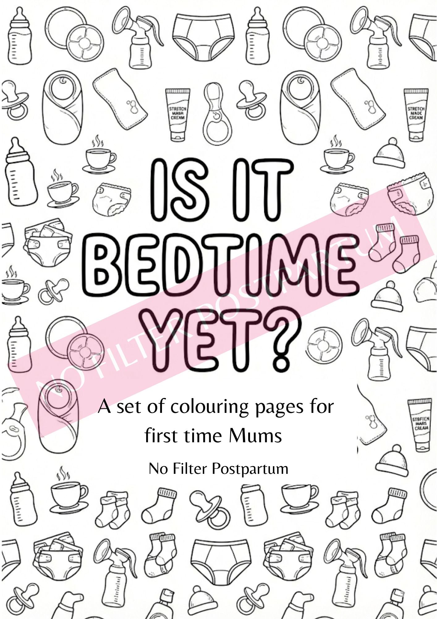 Is It Bedtime Yet? Postpartum Colouring Book